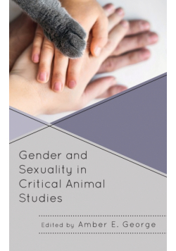 Gender and Sexuality in Critical Animal Studies