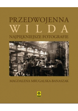 Przedwojenna Wilda Najpiękniejsze fotografie