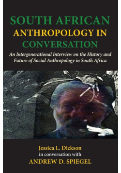South African Anthropology in Conversation. An Intergenerational Interview on the History and Future of Social Anthropology in South Africa