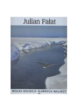 Julian Fałat. Wielka kolekcja sławnych malarzy