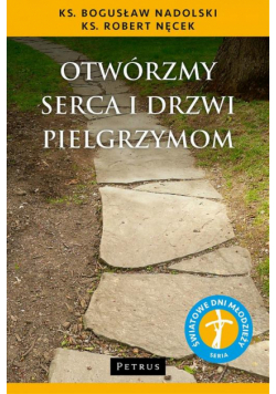 Otwórzmy serca i drzwi pielgrzymom Otwórzmy serca i drzwi pielgrzymom