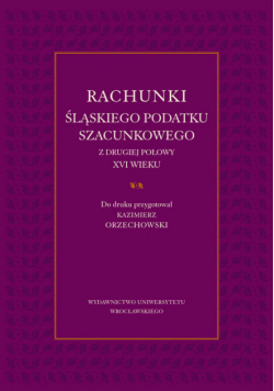 Rachunki śląskiego podatku szacunkowego z drugiej połowy XVI wieku