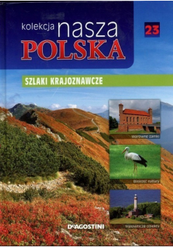 Kolekcja nasza Polska Tom 23 Szlaki krajoznawcze