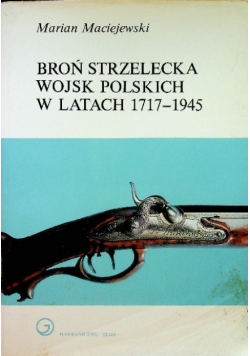 Broń strzelecka wojsk polskich w latach 1717 - 1945