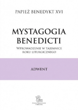 Mystagogia Benedicti Wprowadzenie w tajemnice roku liturgicznego Adwent