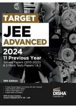 TARGET JEE Advanced 2024 - 11 Previous Year Solved Papers (2013 - 2023) & 5 Mock Tests Papers 1 & 2 - 18th Edition