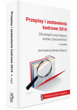 Przepisy i zestawienia kadrowe 2016 Obowiązki pracodawcy wobec pracownika