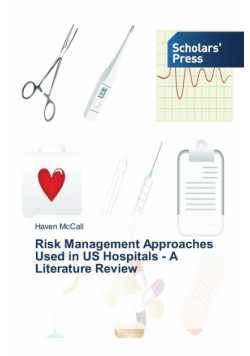 Risk Management Approaches Used in US Hospitals - A Literature Review