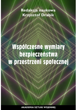 Współczesne wymiary bezpieczeństwa w przestrzeni społecznej