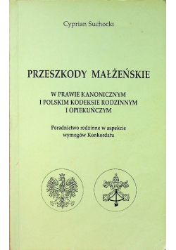 Przeszkody małżeńskie w Prawie Kanonicznym i Polskim Kodeksie