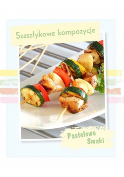 Pastelowe Smaki Szaszłykowe kompozycje