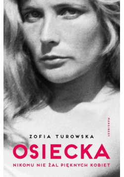 Osiecka Nikomu nie żal pięknych kobiet