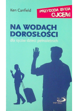 Na wodach dorosłości Dla ojców dzieci pełnoletnich