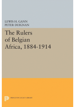 The Rulers of Belgian Africa, 1884-1914