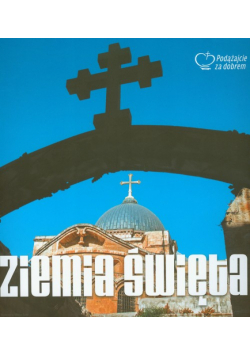Ziemia Święta Wyruszmy w drogę śladami Chrystusa !