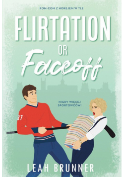 Flirtation or Faceoff