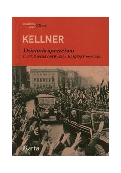 Kellner. Dziennik sprzeciwu Tajne zapiski obywatela III Rzeszy 1939-1942