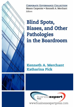 Blind Spots, Biases and Other Pathologies in the Boardroom