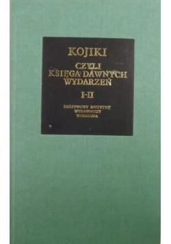 Kojiki czyli księga dawnych wydarzeń  I - II
