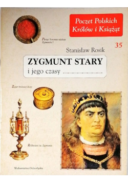 Poczet Polskich Królów i Książąt Zygmunt Stary i jego czasy
