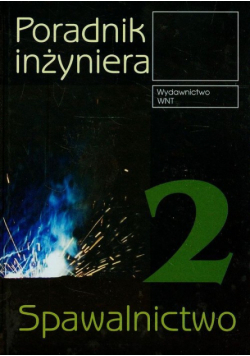 Poradnik inżyniera Spawalnictwo t.2