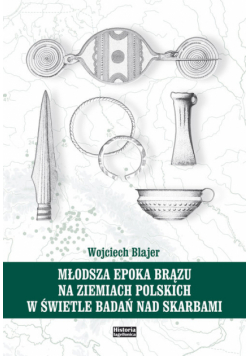 Młodsza epoka brązu na ziemiach polskich w świetle badań nad skarbami