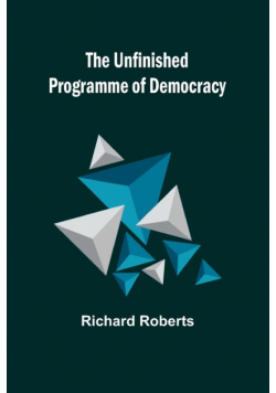 The Unfinished Programme of Democracy