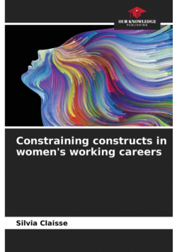 Constraining constructs in women's working careers