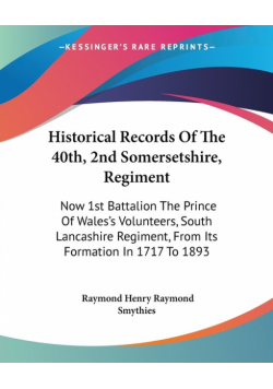 Historical Records Of The 40th, 2nd Somersetshire, Regiment