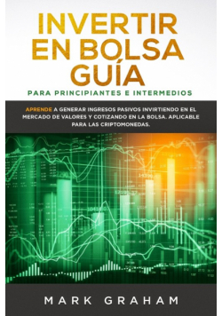 Invertir en Bolsa Guía para Principiantes e Intermedios