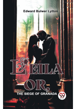 Leila Or, The Siege Of Granada