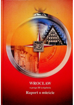 Wrocław u progu III tysiąclecia Raport o mieście