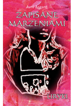 Zapisane marzeniami Liryki