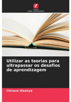 Utilizar as teorias para ultrapassar os desafios de aprendizagem