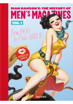 Dian Hanson’s: The History of Men’s Magazines. Vol. 1: From 1900 to Post-WWII
