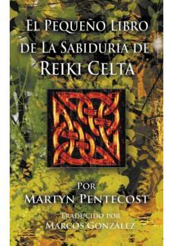 El Pequeño Libro de La Sabiduría de Reiki Celta