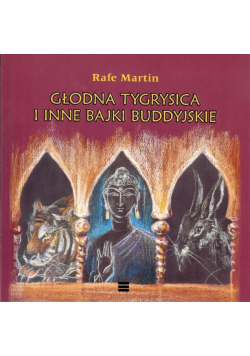 Głodna tygrysica i inne bajki buddyjskie