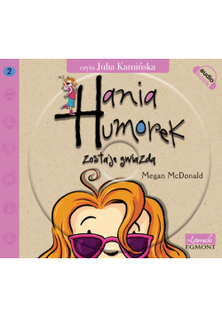 Hania Humorek zostaje gwiazdą