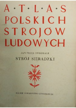 Atlas Polskich Strojów Ludowych Strój Sieradzki