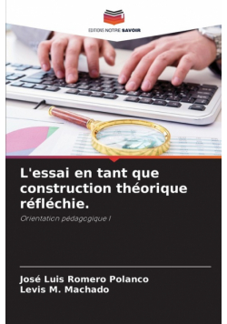 L'essai en tant que construction théorique réfléchie.