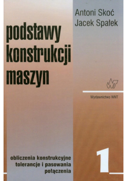 Podstawy konstrukcji maszyn t.1