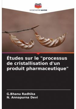 Études sur le "processus de cristallisation d'un produit pharmaceutique"