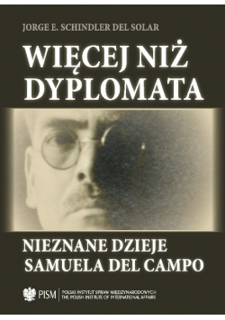 Więcej niż dyplomata Nieznane dzieje S del Campo