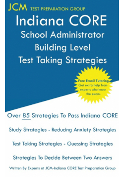 Indiana CORE School Administrator Building Level - Test Taking Strategies