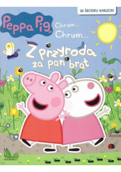 Peppa Pig Chrum... Chrum... Z przyrodą za pan brat