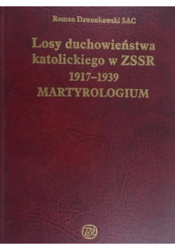 Losy duchowieństwa katolickiego w ZSSR 1917 1939 Martyologium