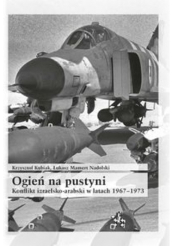 Ogień na pustyni Konflikt izraelsko arabski w latach 1967 1973