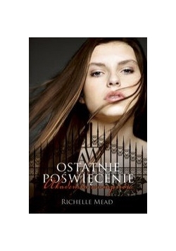 Akademia wampirów 6 Ostatnie poświęcenie, Nowa