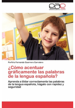 Como Acentuar Graficamente Las Palabras de La Lengua Espanola?
