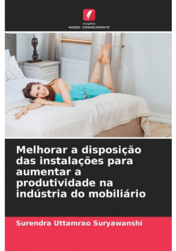 Melhorar a disposição das instalações para aumentar a produtividade na indústria do mobiliário